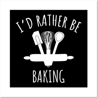 I'd rather be baking Posters and Art